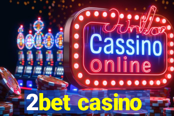 2bet casino